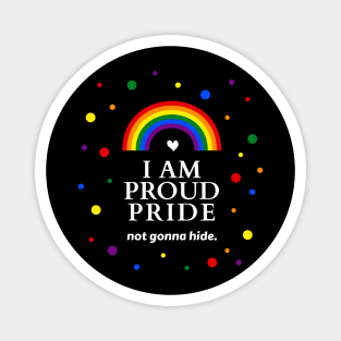 I Am Proud Pride (Not Gonna Hide) Magnet